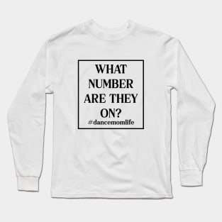 What Number Are They On? Dance Mom Life Long Sleeve T-Shirt